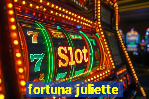 fortuna juliette